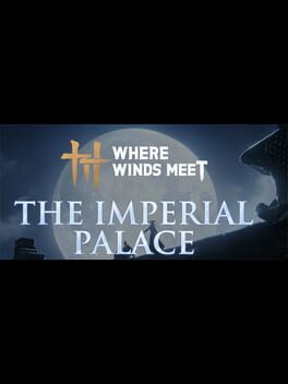 Where Winds Meet: The Imperial Palace